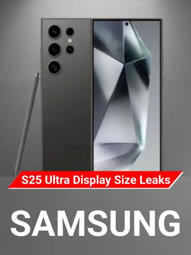 SamSung Galaxy S25 Ultra Display Size Leaks And Rumors